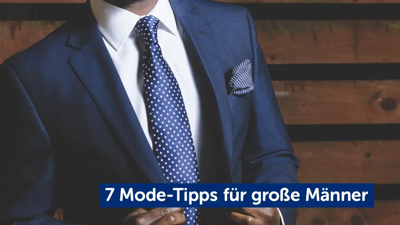 7 Modetipps große Männer