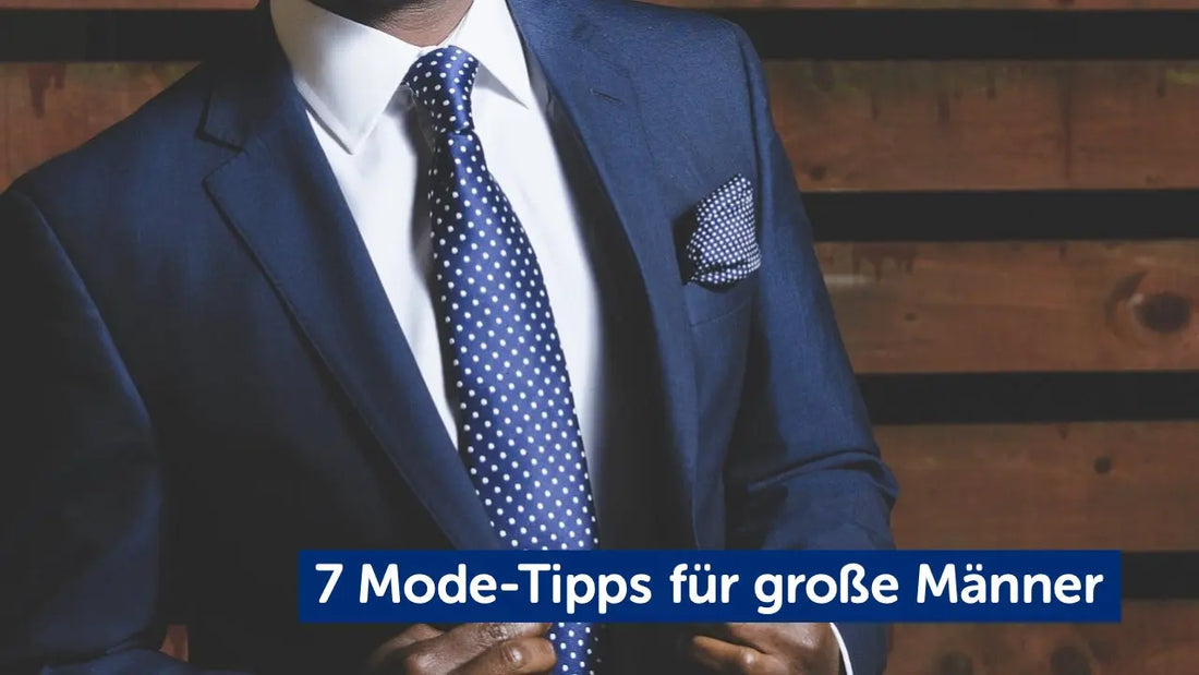 7 Modetipps große Männer